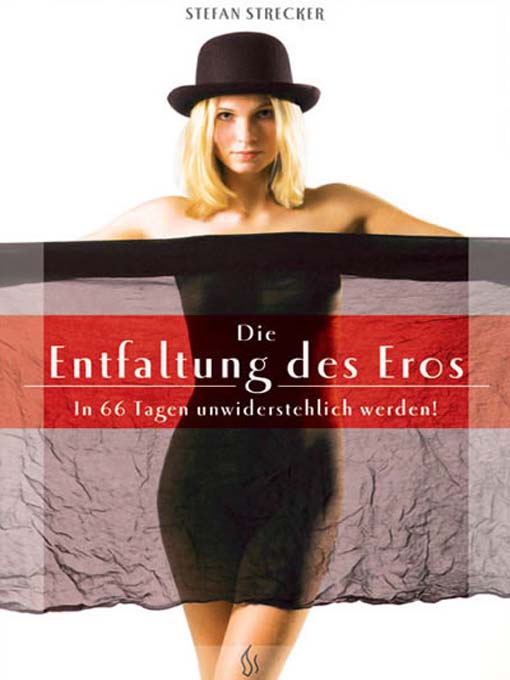 Title details for Die Entfaltung des Eros - In 66 Tagen unwiderstehlich werden. by Stefan Strecker - Available